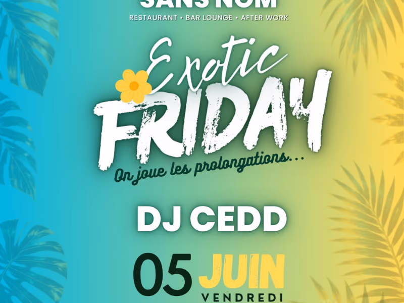 Exotic Friday - 5 juin 2026 - Le Bar Sans Nom, Gourbeyre