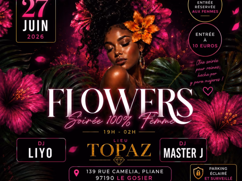 Flowers - 27 juin 2026 - Topaz, Le Gosier