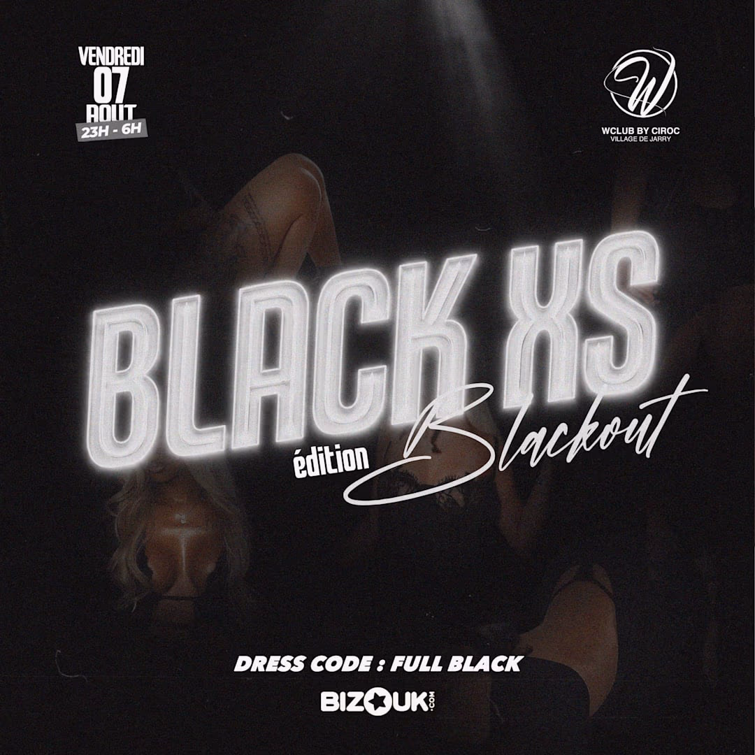 Black Xs - Edition Blackout - 7 août 2026 - W Club by Ciroc, Baie-Mahault