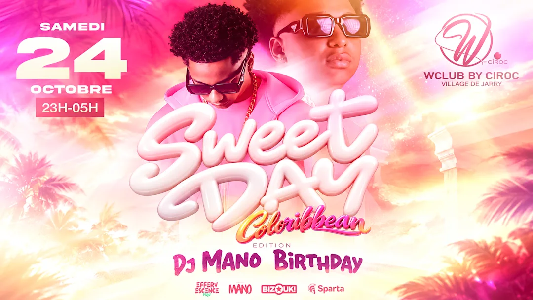 Sweetday - Dj Mano Birthday - 24 octobre 2026 - W Club by Ciroc, Baie-Mahault